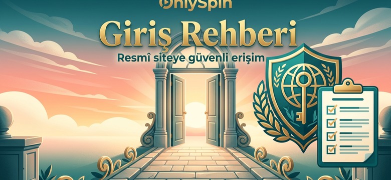 OnlySpin Giriş Rehberi - Resmi Siteye Güvenli Erişim